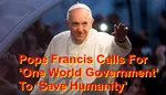Pope Francis, the UN, the EU, President Biden, Anthony Fauci, John Kerry, the Political Parties, the News Media, etc., All Lie For the New World Order