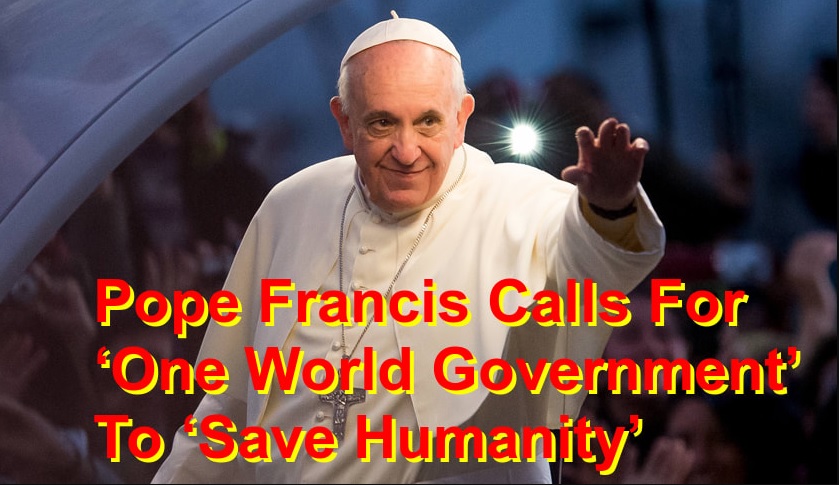 Pope Francis One World Religion, One World Governemtn